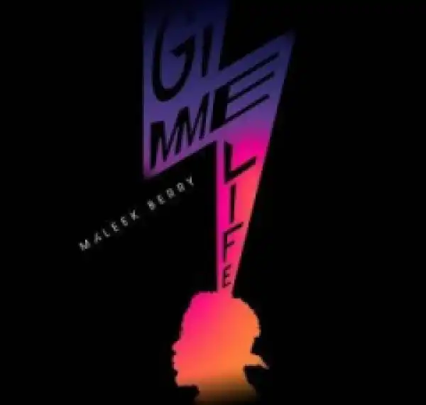 Maleek Berry - Gimme Life